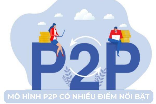 Mô hình cho vay P2P có nhiều đặc điểm nổi bật